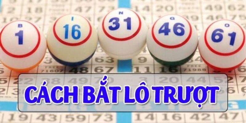 Dàn Lô Trượt Hàng Ngày - Chiến Thuật Đánh Lô Đề Cực Hay 5 Dan lo truot hang ngay cach bat lo truot