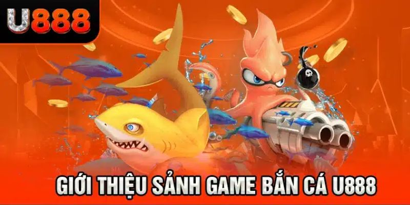 Bắn Cá U888: Hướng Dẫn Mẹo Chơi Hiệu Quả, Nhà Cái Uy Tín 5 Game ban ca U888 do hoa dep va hap dan