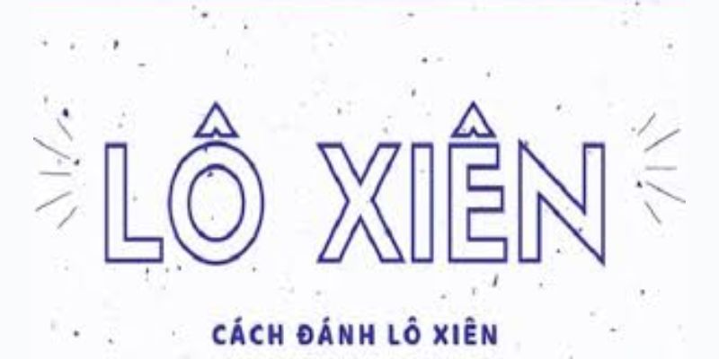 Lô Xiên Nháy: Tại Sao Nên Chọn Hình Thức Đánh Này? 6 Huong dan choi lo xien nhay