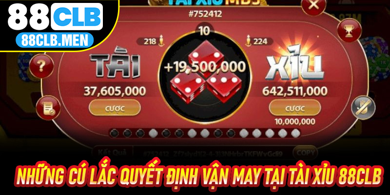 Những cú lắc quyết định vận may tại Tài Xỉu 88CLB
