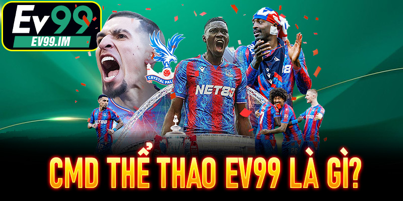 CMD Thể Thao EV99 là gì?