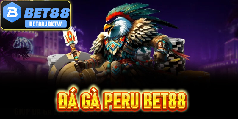 Đá Gà Peru Bet88